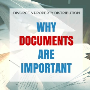Why Documents are Important in Separation & Divorce